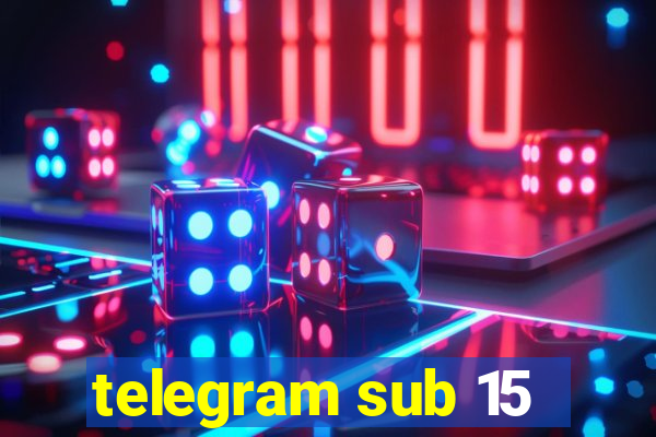 telegram sub 15