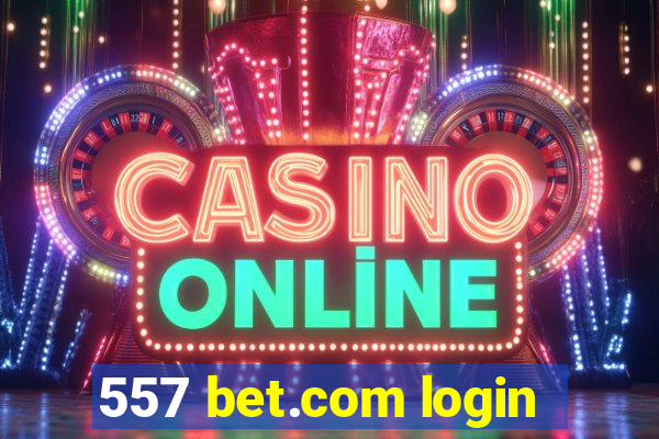 557 bet.com login