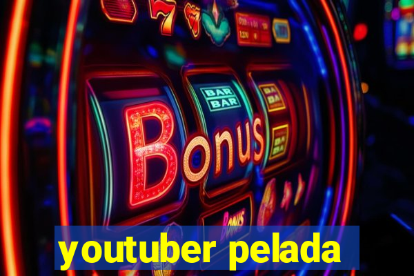 youtuber pelada