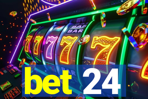 bet 24