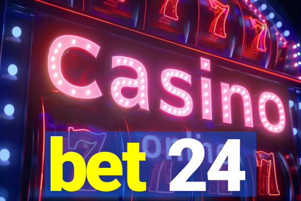 bet 24