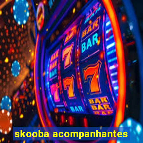 skooba acompanhantes