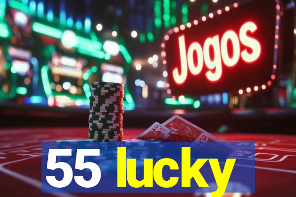 55 lucky