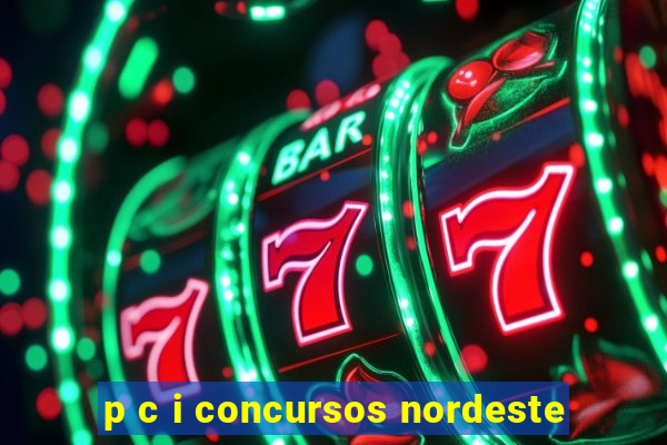 p c i concursos nordeste