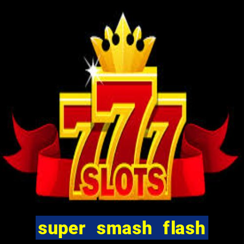 super smash flash 2 360