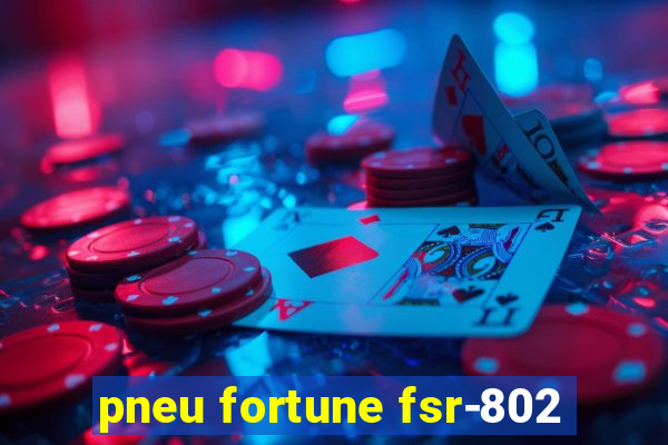 pneu fortune fsr-802