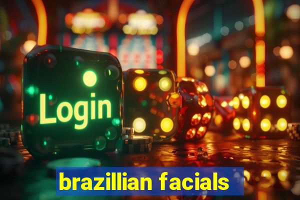 brazillian facials