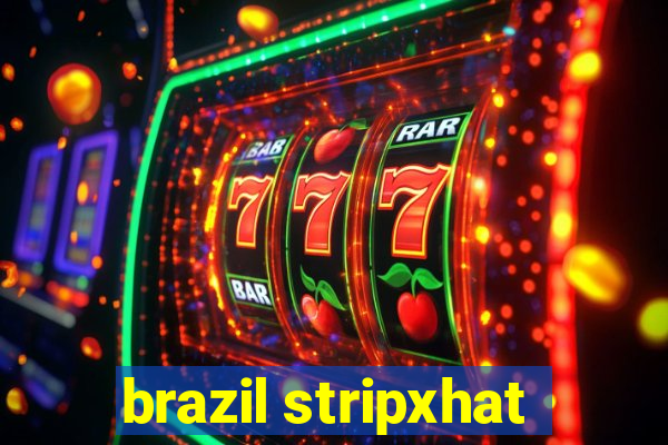 brazil stripxhat