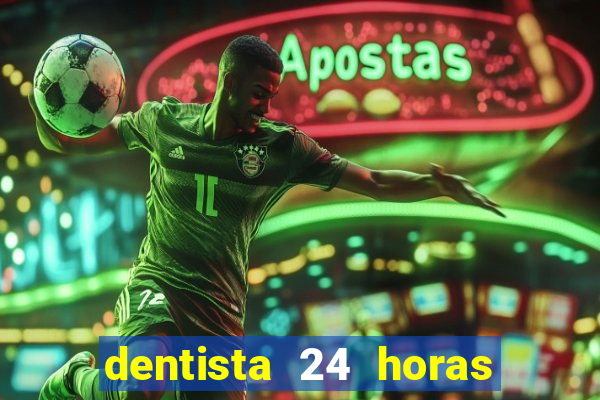 dentista 24 horas em betim