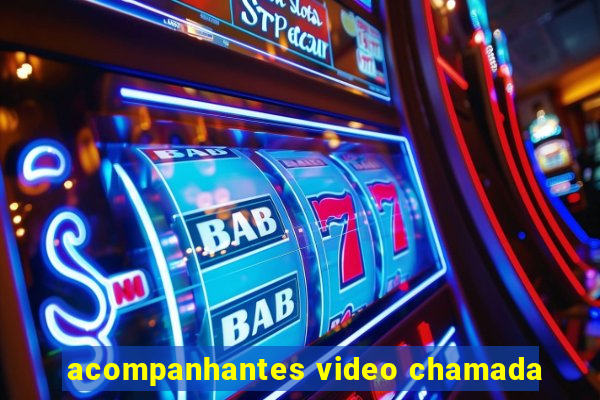 acompanhantes video chamada