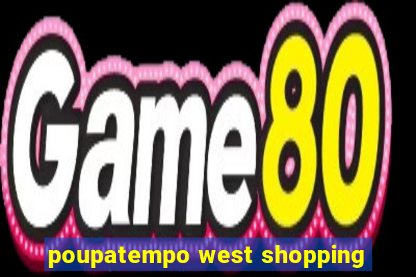 poupatempo west shopping