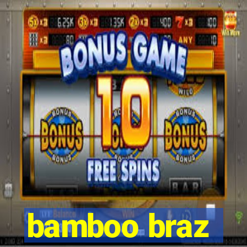 bamboo braz