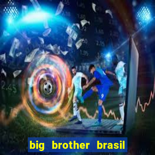 big brother brasil 777 plataforma