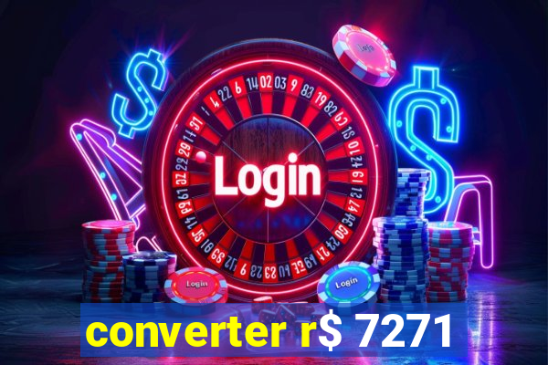 converter r$ 7271