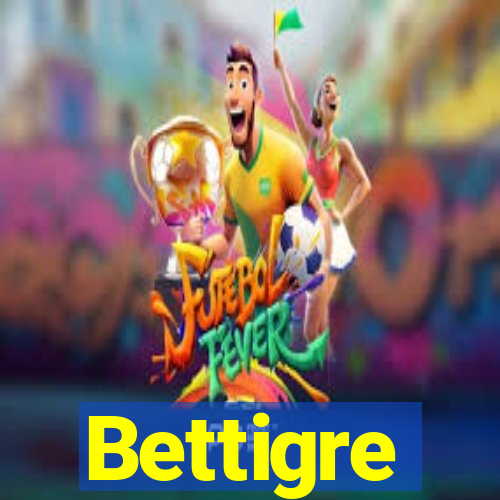 Bettigre