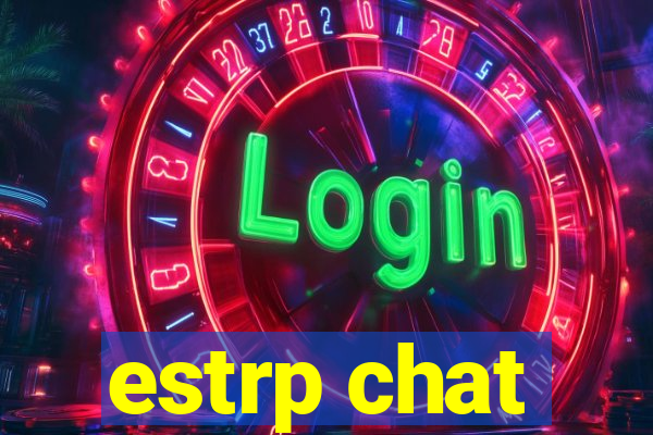 estrp chat