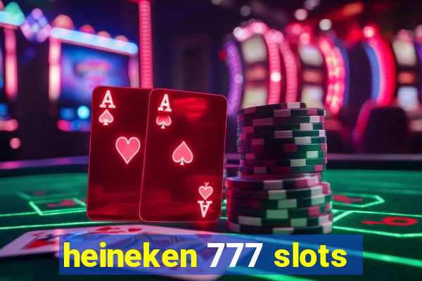 heineken 777 slots