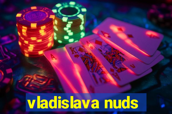 vladislava nuds