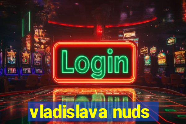 vladislava nuds