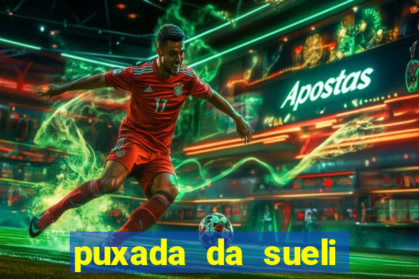 puxada da sueli jogo do bicho