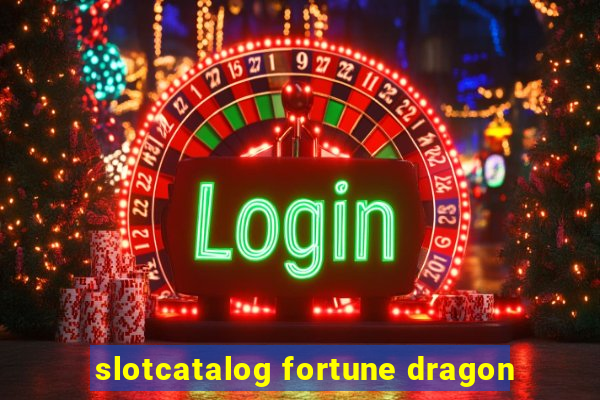 slotcatalog fortune dragon