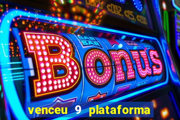 venceu 9 plataforma de jogos