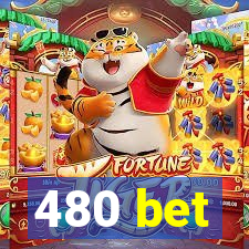 480 bet