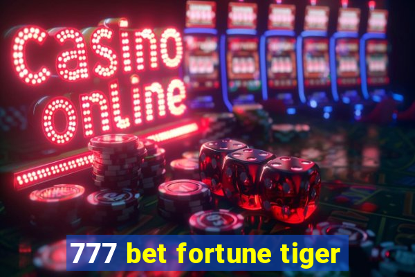 777 bet fortune tiger