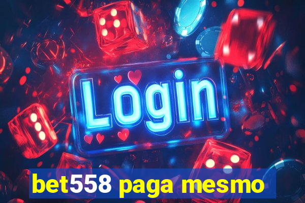 bet558 paga mesmo