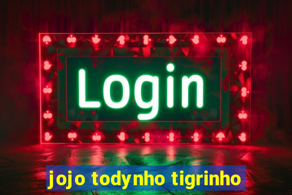 jojo todynho tigrinho