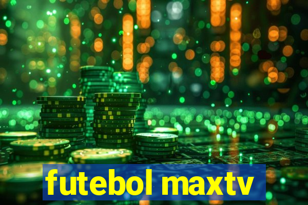 futebol maxtv