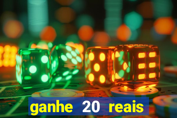 ganhe 20 reais para apostar cassino