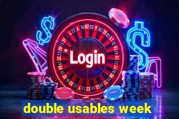 double usables week