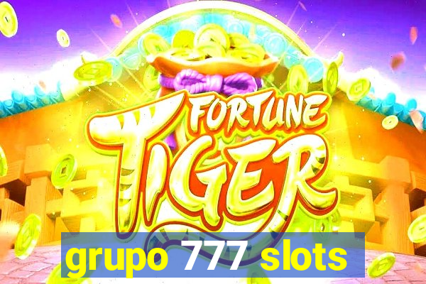 grupo 777 slots