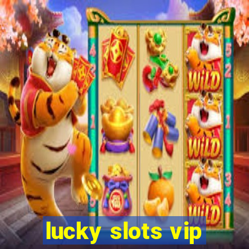 lucky slots vip