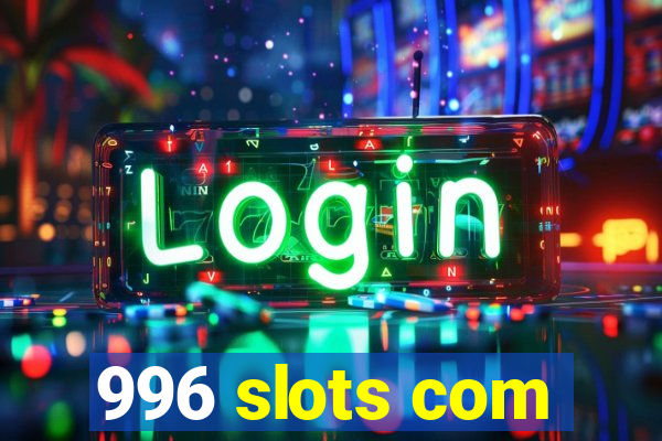 996 slots com