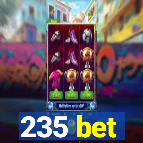 235 bet