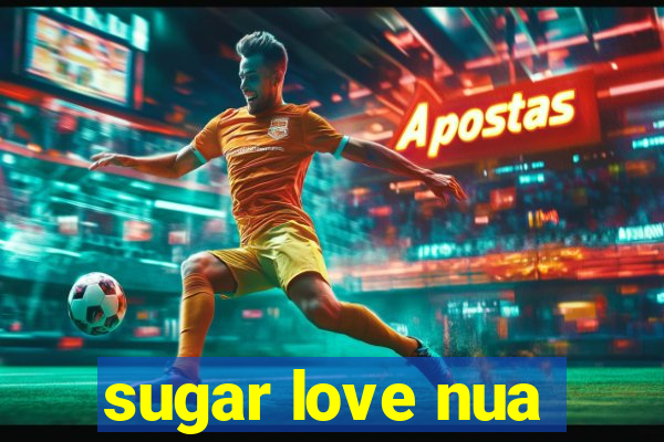 sugar love nua