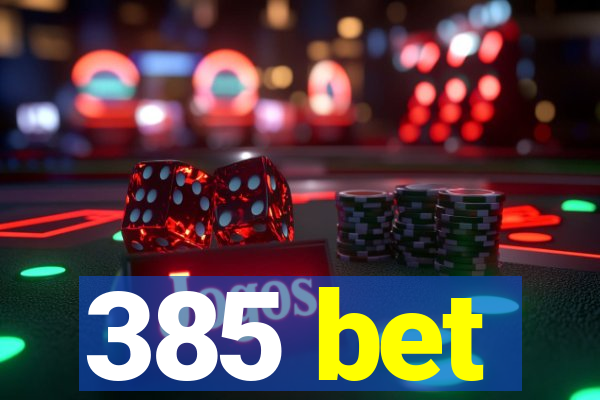 385 bet