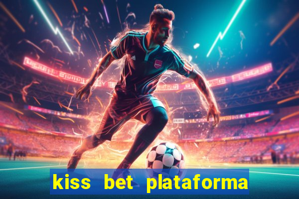 kiss bet plataforma de jogos