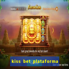 kiss bet plataforma de jogos