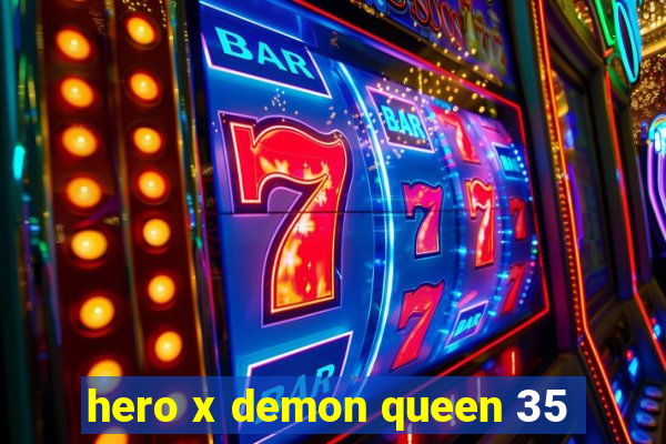 hero x demon queen 35