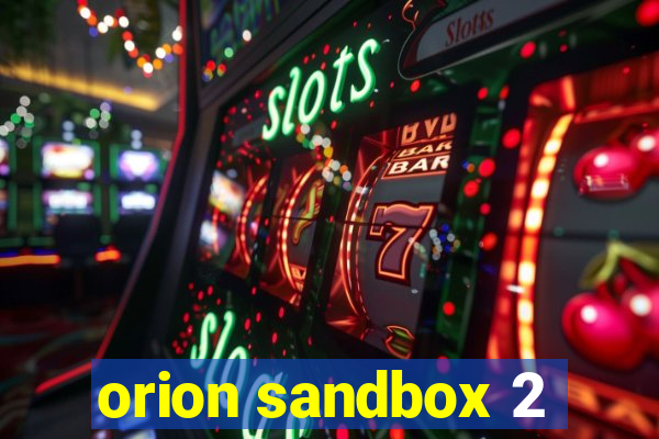 orion sandbox 2