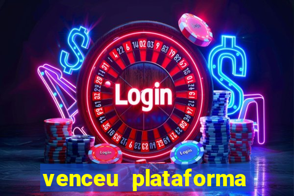 venceu plataforma de jogos