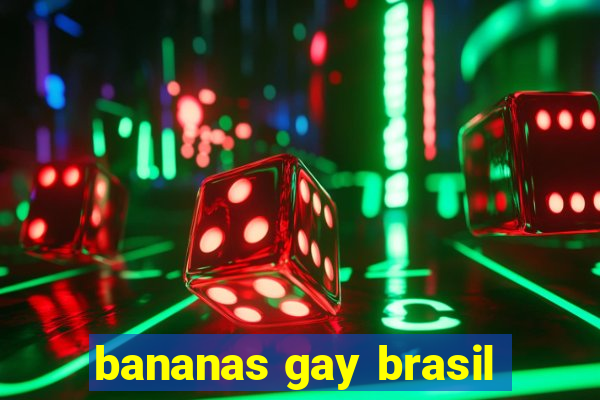 bananas gay brasil