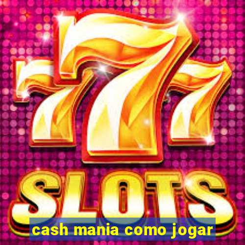 cash mania como jogar