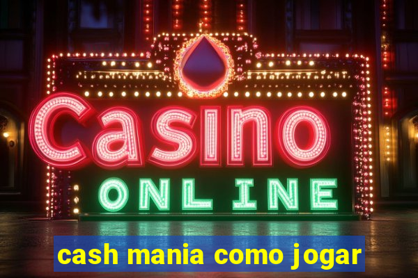 cash mania como jogar