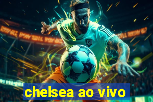 chelsea ao vivo