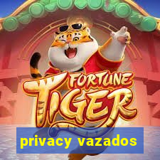 privacy vazados