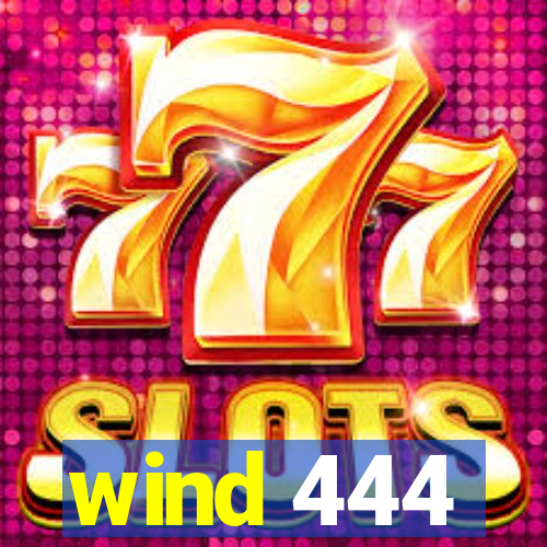 wind 444